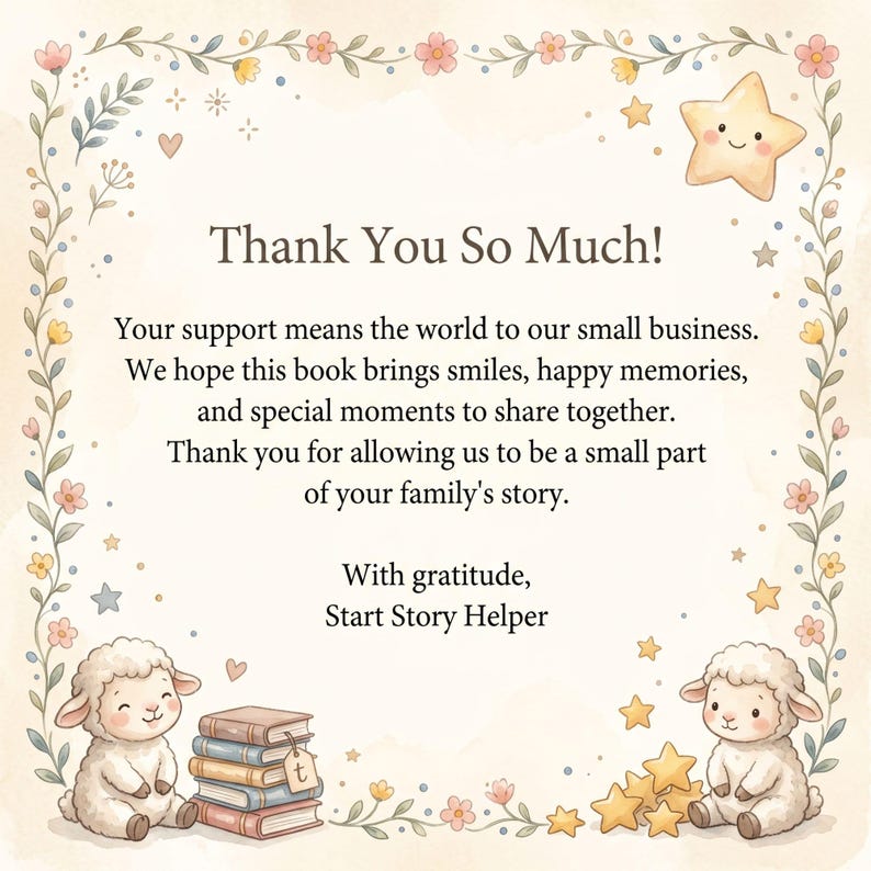 Puede incluir: Una tarjeta de agradecimiento con borde floral, dos ovejas dibujadas, una pila de libros y una estrella sonriente. El texto dice: Thank You So Much! Your support means the world to our small business. With gratitude, Start Story Helper.