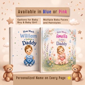Puede incluir: Dos libros infantiles personalizados titulados How Much William Loves Daddy y How Much Amelia Loves Daddy. La portada azul muestra a un beb&eacute; sosteniendo un coraz&oacute;n, mientras que la portada floral muestra a un beb&eacute; sosteniendo un coraz&oacute;n. El texto incluye Available in Blue or Pink, Options for Baby Boy & Baby Girl, Multiple Baby Faces and Hairstyles, y Personalized Name on Every Page.