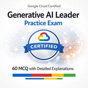May include: A white graphic with the text "Google Cloud Certified" and "Generative AI Leader Practice Exam." A circular "CERTIFIED" badge with a cloud logo is featured. The graphic also includes the text "60 MCQ with Detailed Explanations."