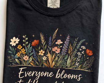 Everyone Blooms at Different Times Floral T-shirt | Inspirational Mental Health Tee
