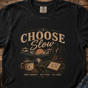 Choose Slow Cozy Cabin Nature T-shirt | Cottagecore Mountain Tee | Slow Living Coffee Lover Shirt image 1