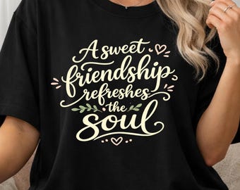 Friendship Refreshes the Soul T-shirt | Inspirational Script Tee