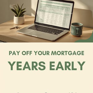 May include: A laptop displaying a financial spreadsheet, a small potted succulent, a key, and a green mug on a desk. The text reads: PAY OFF YOUR MORTGAGE YEARS EARLY. Extra repayments + offset account, modelled properly.