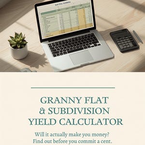 May include: A silver laptop displaying a spreadsheet, a black calculator, and a small green succulent in a white pot. The text reads: GRANNY FLAT & SUBDIVISION YIELD CALCULATOR. Will it actually make you money? Find out before you commit a cent.