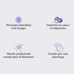 May include: A digital graphic featuring four icons and Spanish text: Descarga inmediata tras el pago, Imprime en casa o en imprenta, Dise&ntilde;o profesional creado para el bienestar, and Creado por una psic&oacute;loga, set against a light purple background.