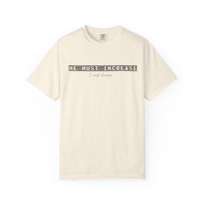 He Must Increase I Must Decrease Shirt - Comfort Colors 1717 Christian Streetwear Tee - Modern Faith Graphic TShirt - Bible Verse Clothing Bild 12