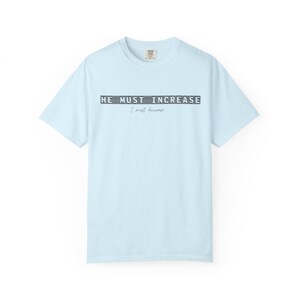 He Must Increase I Must Decrease Shirt - Comfort Colors 1717 Christian Streetwear Tee - Modern Faith Graphic TShirt - Bible Verse Clothing Bild 15