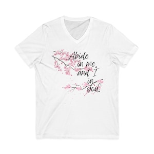 Abide in Me and I In You V-Neck Shirt - Floral Christian Graphic Tee - Cherry Blossom Faith TShirt - Botanical Worship Top - Clothing