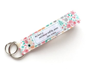 Keychain Wristlet w/ Words- Jane Austen Quote- My Heart Is Yours- Wrist Lanyard - Organic Fabric Key Wrist Strap - Key Lanyard- Womens