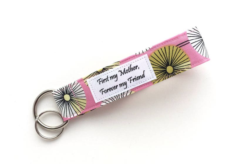 Mothers Day Keychain Wristlet First My Mother Forever My Friend Key Fob 100% Organic Cotton Fabric Key Chain Wrist Strap Lanyard image 1