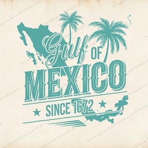 May include: A teal graphic featuring the words "Gulf of Mexico" above "MEXICO" and "SINCE 1672". The design includes palm trees, a map of Mexico, and stars, all on a cream background.