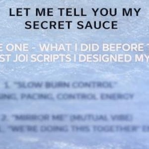 以下が含まれることがあります： 薄い青色の背景に白い文字で「LET ME TELL YOU MY SECRET SAUCE」と書かれています。その下に「VOLUME ONE - WHAT I DID BEFORE THE 5 STRONGEST JOI SCRIPTS I DESIGNED MYSELF」と書かれています。