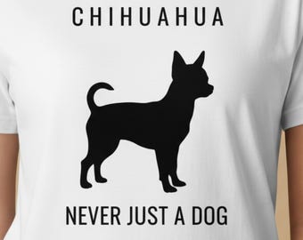 Chihuahua-shirt | Nooit zomaar een hond-shirt | Herdenkingscadeau voor hondenmoeders | Cadeau voor chihuahua-eigenaren | T-shirt voor hondenliefhebbers
