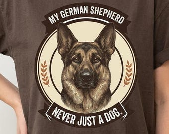 German Shepherd Shirt | German Shepherd Mom Tee | Never Just a Dog | German Shepherd Owner Gift | Dog Lover T-Shirt