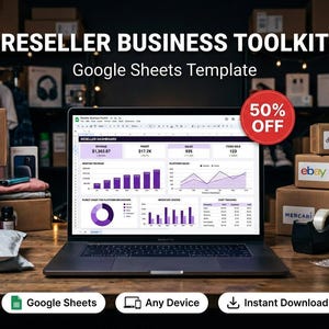 May include: A laptop displays a Google Sheets template for resellers, with charts and data. The image includes shipping boxes, bubble wrap, and the text "RESELLER BUSINESS TOOLKIT" and "50% OFF". Icons indicate Google Sheets, any device, and instant download.
