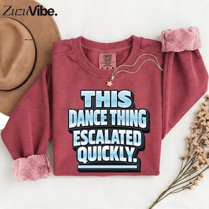 面白いダンスシャツ このダンスはすぐにエスカレートしたTシャツ、