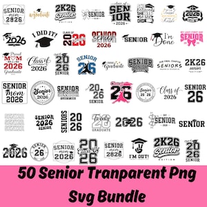 May include: A collection of 50 transparent PNG files with graduation-themed designs. The designs include the words "Senior," "2026," and graduation caps in various fonts and styles. The text "50 Senior Transparent Png Svg Bundle" is also present.