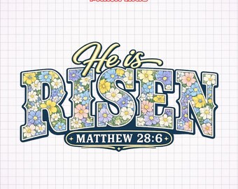 He Is Risen Floral PNG, Matthew 28:6 Easter Christian Sublimation Design, Faith Easter PNG, Religious Spring Download,