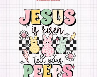 JESUS is Risen Tell Your Peeps PNG, Easter Jesus Kid Png, Cute Bunny Peep Png, Christian Kids Gift, He is Risen Png, Easter Day Gift