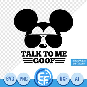 May include: A black graphic design featuring a stylized mouse head silhouette wearing dark sunglasses, positioned above the text TALK TO ME GOOF with horizontal lines. Below this, circular icons display the file formats SVG, PNG, DXF, and AI.