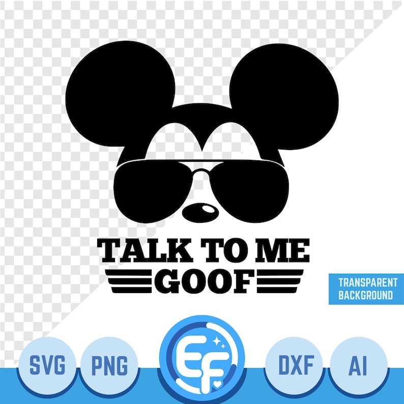 May include: A black graphic design featuring a stylized mouse head silhouette wearing dark sunglasses, positioned above the text TALK TO ME GOOF with horizontal lines. Below this, circular icons display the file formats SVG, PNG, DXF, and AI.