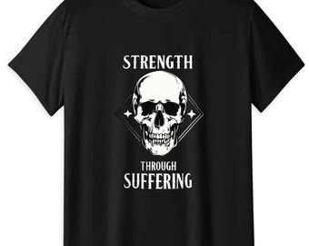 Strength Through Suffering Skull T-Shirt, Motivational Gothic Tee