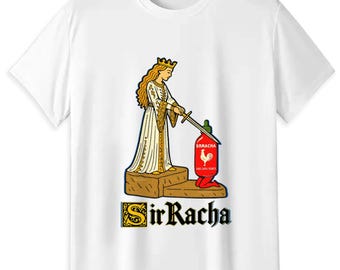 Sir Racha Funny Sriracha T-Shirt, Medieval Queen Hot Sauce Meme Tee