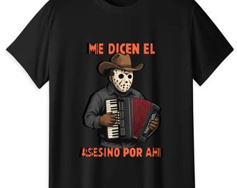 Me Dicen El Asesino Por Ahi Funny Jason Accordion T-Shirt, Mexican Horror Parody Tee