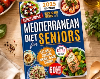 Mediterranean Diet Cookbook for Seniors 2025 | Easy 20-Minute Recipes & 60-Day Meal Plan