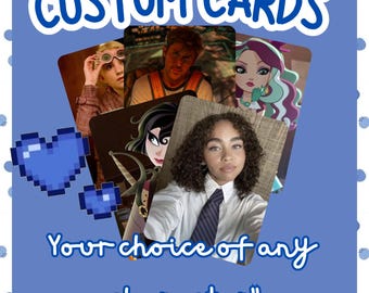 May include: A collection of custom cards featuring various character portraits, including a person with curly hair wearing a white shirt and tie, animated figures, and a person with goggles. The text reads CUSTOM CARDS and Your choice of any character!!