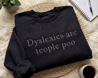 Embroidered Dyslexics Are Teople Poo Sweatshirt, Funny Sarcastic Mental Health Awareness Pullover, Dyslexia Humor Hoodie, Neurodiversity Tee