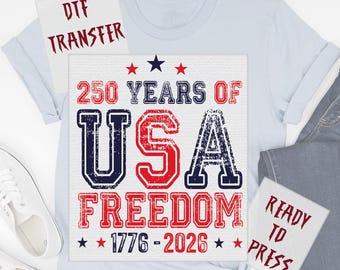 Patriotic Distressed 250 Years of USA Freedom DTF Transfer, Semiquincentennial Ready to Press