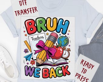 Colorful Bruh We Back Teachers DTF Transfer, Funny Teacher Apparel Ready to Press
