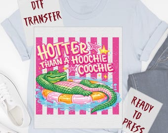 Hotter Than A Hoochie Coochie Gator DTF Transfer, Funny Summer Alligator Pool Float Heat Press