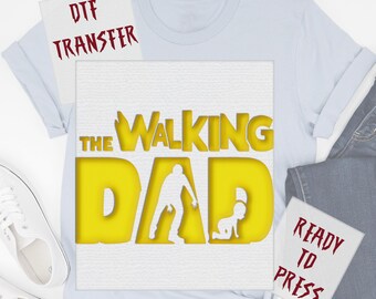 The Walking Dad Funny Father's Day DTF Transfer, Zombie Parody Dad Life Ready to Press