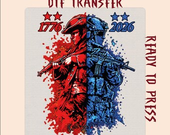 May include: A DTF transfer graphic featuring a split design. On the left, a red-toned soldier in 1776 attire holds a rifle under two red stars. On the right, a blue-toned modern soldier holds a rifle under two blue stars and 2026. Text reads DTF TRANSFER READY TO PRESS.