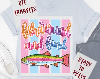 Fish Around and Find Out Rainbow Trout DTF Transfer, Fishing Humor Pun Heat Press