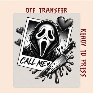 May include: A DTF transfer ready to press featuring a black and white graphic of a masked figure in a hooded robe inside a polaroid frame. The text CALL ME is printed below the figure. A knife with black liquid splatters and three hearts surround it.