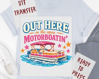 Retro Out Here in the Open Motorboatin Pontoon Boat DTF Transfer, Summer Vacation Heat Press