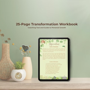 May include: A digital tablet displays a workbook titled "25-Page Transformation Workbook" with "Coaching Tool and Guide to Personal Growth" text. The screen shows "Affirmations Daily Practice" with a list of affirmations. Decorative vases and a small plant are in the foreground.