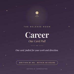 May include: A dark purple graphic with a gold sun icon and text reading THE RELEASE ROOM, Career, One Card Pull, One card, pulled for your work and direction, WRITTEN BY ME WITHIN 48 HOURS, and NEVER AI GENERATED, accented by small gold stars.