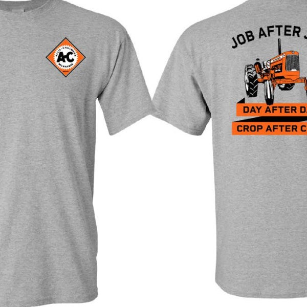 Allis Chalmers AC Tractor T-Shirt, D-19 Tractor, "Job After Job, Day After Day, Crop After Crop"