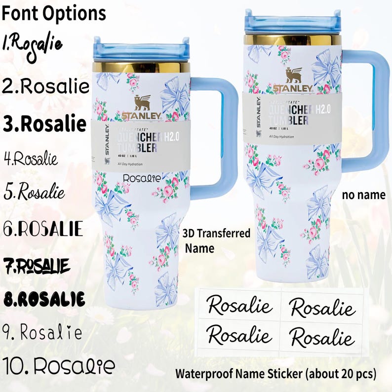 May include: Two white Stanley tumblers with floral and bow patterns, light blue handles, and lids. One has the name "Rosalie" printed on it. The image also shows font options and waterproof name stickers.