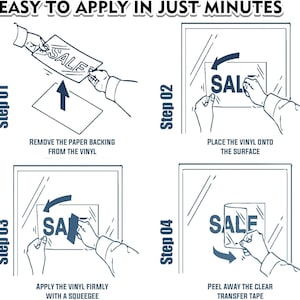 May include: A step-by-step guide on how to apply a vinyl decal. The image shows the process of removing the backing, placing the vinyl, applying it with a squeegee, and peeling away the transfer tape. The word "SALE" is visible.