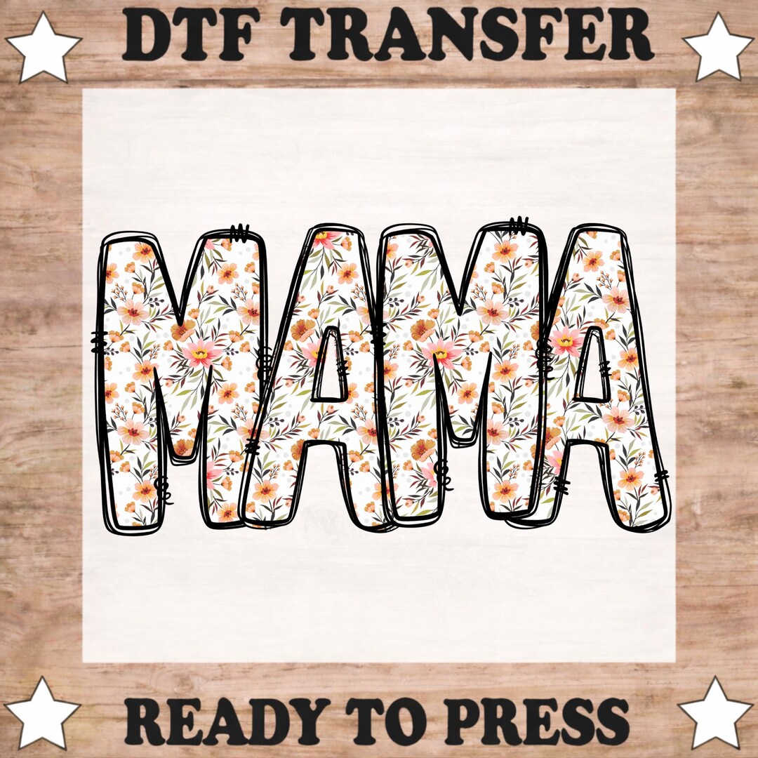 Floral Mama Gift DTF Heat Transfer, Mother Day Shirt Design Ready to ...