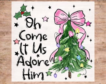 Oh Come Let Us Adore Him DTF Transfer: Religious Christmas, Ready To Press, Coquette