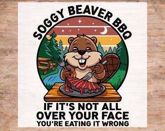 Soggy Beaver BBQ DTF Transfer, Funny and Sarcastic Gift Ready to Press