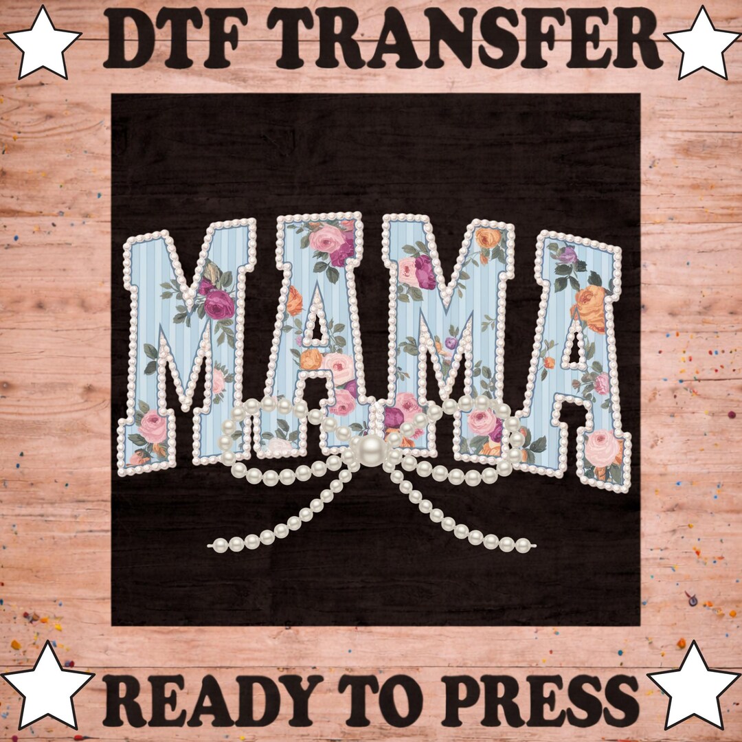 Pearl Mama DTF Heat Transfer, Mothers Day Ready to Press - Floral Mama ...