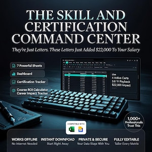 May include: A digital dashboard and certification tracker titled The Skill and Certification Command Center. It features seven sheets, a course ROI calculator, and career impact tracker. The interface is compatible with Excel and Google Sheets.