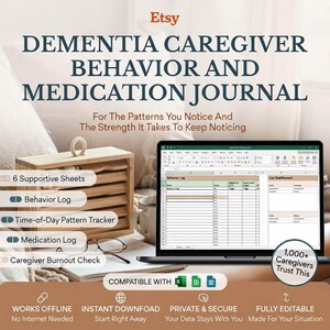 May include: A digital dementia caregiver behavior and medication journal displayed on a laptop screen. The text reads DEMENTIA CAREGIVER BEHAVIOR AND MEDICATION JOURNAL, For The Patterns You Notice And The Strength It Takes To Keep Noticing, 6 Supportive Sheets, Behavior Log, Time-of-Day Pattern Tracker, Medication Log, Caregiver Burnout Check, 1,000+ Caregivers Trust This, COMPATIBLE WITH, WORKS OFFLINE, INSTANT DOWNLOAD, PRIVATE & SECURE, FULLY EDITABLE.